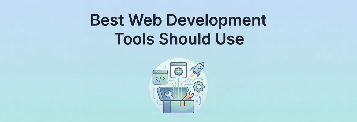 Best Web Development Tools Every Developer Should Use Now